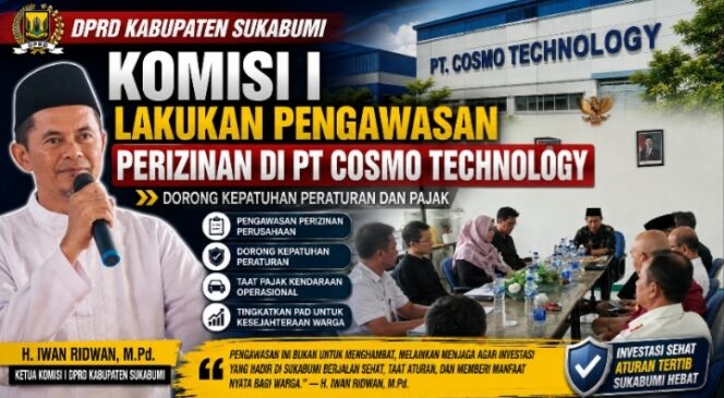 
DPRD KABUPATEN SUKABUMI: KOMISI I LAKUKAN PENGAWASAN PERIZINAN DI PT COSMO TECHNOLOGY, DORONG KEPATUHAN PERATURAN DAN PAJAK