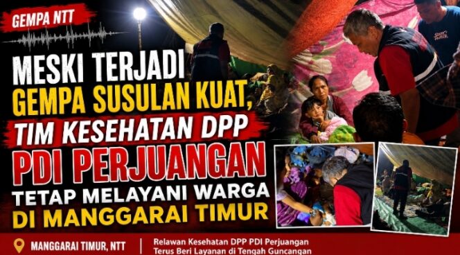 
Meski Terjadi Gempa Susulan Kuat, Tim Kesehatan DPP PDI Perjuangan Tetap Melayani Warga di Manggarai Timur