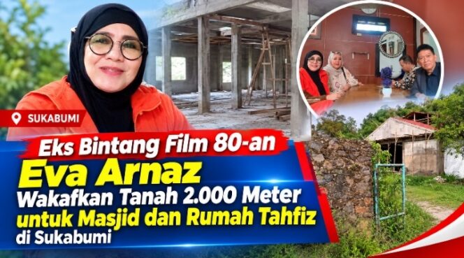 
Eks Bintang Film 80-an Eva Arnaz Wakafkan Tanah 2.000 Meter untuk Masjid dan Rumah Tahfiz di Sukabumi